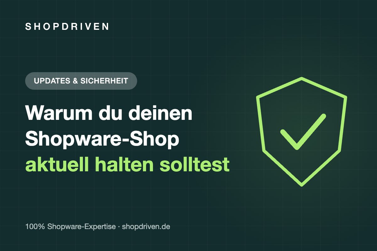 Warum du deinen Shopware-Shop aktuell halten solltest
